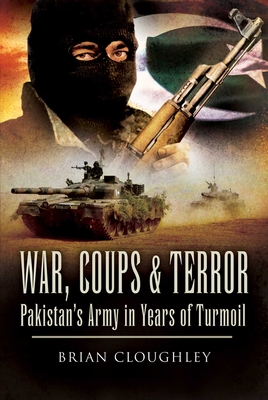 War, Coups and Terror: Pakistan's Army in Years of Turmoil By Brian Cloughley Cover Image