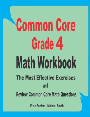 Common Core Grade 4 Math Workbook: The Most Effective Exercises and Review Common Core Math Questions Cover Image