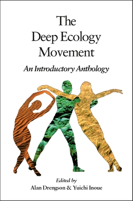 The Deep Ecology Movement: An Introductory Anthology (Io Series #50) By Alan Drengson (Editor), Yuichi Inoue (Editor), Arne Naess (Contributions by), Gary Snyder (Contributions by) Cover Image