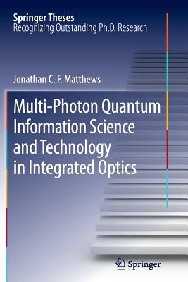 Multi-Photon Quantum Information Science and Technology in Integrated Optics (Springer Theses) Cover Image