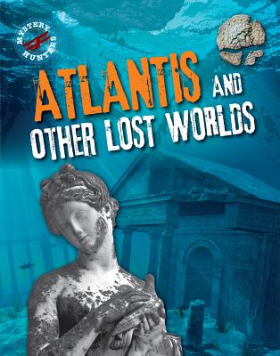Atlantis and Other Lost Worlds (Mystery Hunters) By Robert Snedden Cover Image