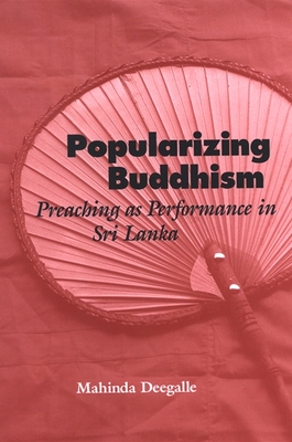 Popularizing Buddhism: Preaching as Performance in Sri Lanka Cover Image