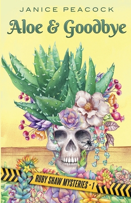 Aloe and Goodbye, Ruby Shaw Mysteries, Book One Cover Image
