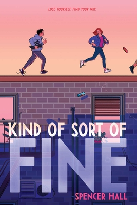 Kind of Sort of Fine By Spencer Hall Cover Image