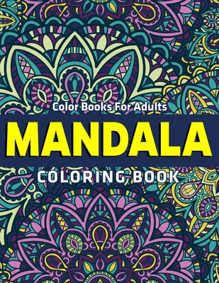 Mandala Coloring Book: Color Books For Adults: A Beautiful collection of 50  Mandalas (Vol.1) (Paperback)
