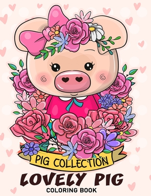 Download Lovely Pig Coloring Book Adorable Animals Adults Coloring Book Stress Relieving Designs Patterns Paperback Wordsworth Books