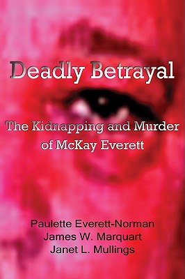 Deadly Betrayal: The Kidnapping and Murder of McKay Everett (Huntsville History) Cover Image