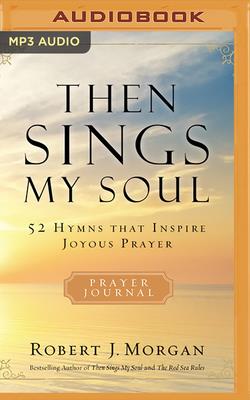 Then Sings My Soul: 52 Hymns That Inspire Joyous Prayer Cover Image