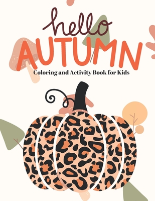 Hello Autumn Coloring and Activity Book for kids 8-12 By Emma Baciu Cover Image