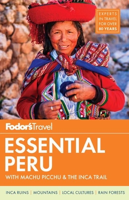 Fodor's Essential Peru: With Machu Picchu & the Inca Trail (Full-Color Travel Guide #1) Cover Image