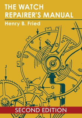 The Watch Repairer's Manual By Henry B. Fried Cover Image