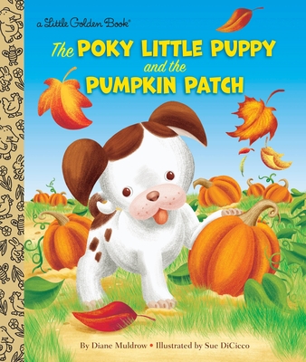 The Poky Little Puppy and the Pumpkin Patch (Little Golden Book) By Diane Muldrow, Sue DiCicco (Illustrator) Cover Image