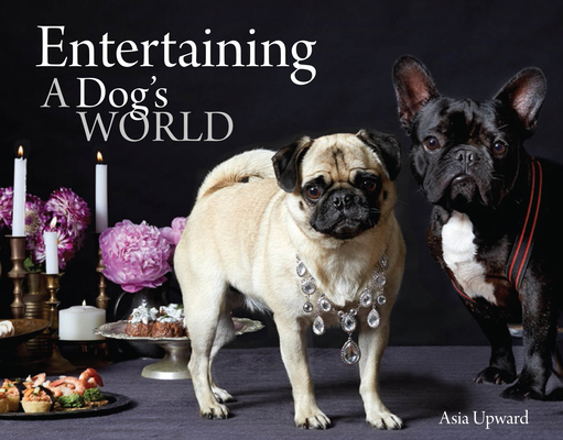 Entertaining - A Dogs World By Asia Upward  Cover Image