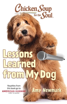Chicken Soup for the Soul: Lessons Learned from My Dog By Amy Newmark Cover Image