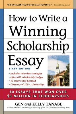 How to Write a Winning Scholarship Essay: 30 Essays That Won Over $3 Million in Scholarships Cover Image