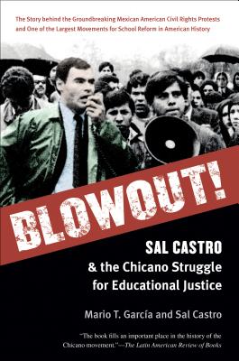 Blowout!: Sal Castro and the Chicano Struggle for Educational Justice By Mario T. García, Sal Castro Cover Image