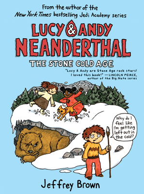 Lucy & Andy Neanderthal: The Stone Cold Age (Lucy and Andy Neanderthal #2) Cover Image