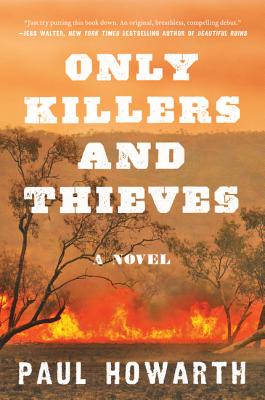 Only Killers and Thieves: A Novel By Paul Howarth Cover Image