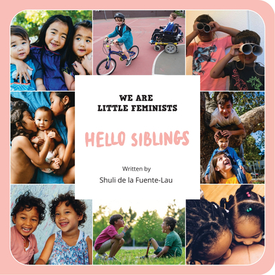 Siblings Are Love (We Are Little Feminists #7)