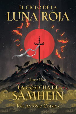 El ciclo de la Luna Roja Libro 1: La Cosecha de Samhein By José Antonio Cotrina Cover Image