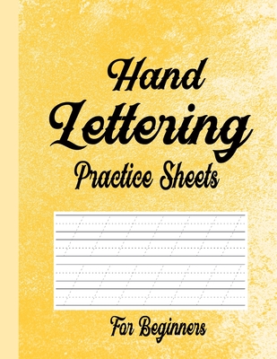 Hand Lettering Practice Sheets for Beginners: Blank Lined Practice Worksheets for Calligraphy Alphabet Tracing, Extra Pages for exercise Word & Senten Cover Image
