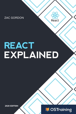 React Explained: Your Step-by-Step Guide to React By Mikall Angela Hill (Editor), Robbie Adair (Editor), Zac Gordon Cover Image