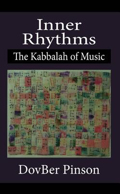 Inner Rhythms: The Kabbalah of Music By Dovber Pinson Cover Image