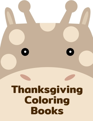 Thanksgiving Coloring Books: Coloring Pages with Adorable Animal Designs, Creative Art Activities for Children, kids and Adults Cover Image