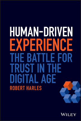 Human-Driven Experience: The Battle for Trust in the Digital Age