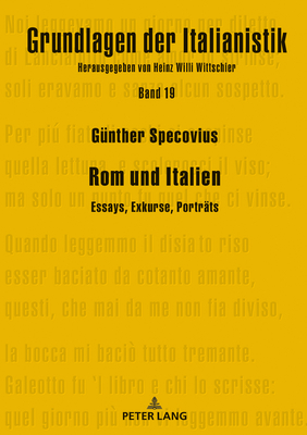ROM Und Italien: Essays, Exkurse, Portraets (Grundlagen Der Italianistik #19) By Heinz Willi Wittschier (Editor), Günther Specovius Cover Image