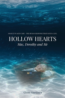 Hollow Hearts: Mac, Dorothy and Me By Alison Mortimer Cover Image