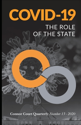 Connor Court Quarterly No. 13: The Role of the State By Jeffrey Tucker (Contribution by), Marc Hendrickx (Contribution by), Daniel Wild (Contribution by) Cover Image