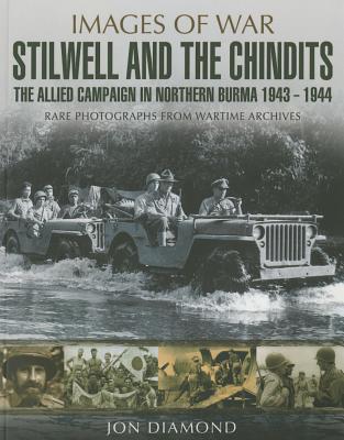 Stilwell and the Chindits: The Allied Campaign in Northern Burma 1943 - 1944 (Images of War)