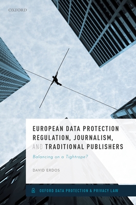 European Data Protection Regulation, Journalism, and Traditional Publishers: Balancing on a Tightrope? Cover Image