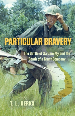 Particular Bravery: The Battle of Xa Cam My and the Death of a Grunt Company Cover Image