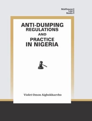 Anti-Dumping Regulations and Practice in Nigeria By Violet Aigbokhaevbo Cover Image