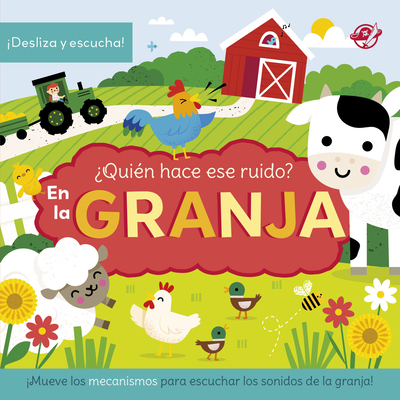 ¿Quién hace ese ruido? En la granja / Who Made That Noise? In the Farm (Spanish Edition): ¡Descubre los animales de la granja!: Libro de sonidos en español para bebés y niños pequeños. Desliza los mecanismos y descubre qué animal se esconde. Para niños a partir de 2 años (Libros con sonido)