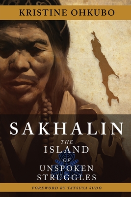 Sakhalin: The Island of Unspoken Struggles