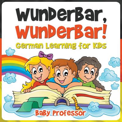 Wunderbar, Wunderbar! German Learning for Kids By Baby Professor Cover Image