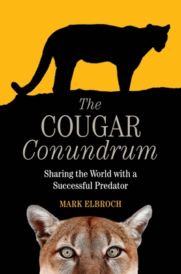 The Cougar Conundrum: Sharing the World with a Successful Predator