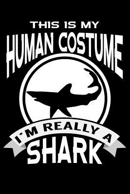 This is My Human Costume I'm Really A Shark: Line Notebook