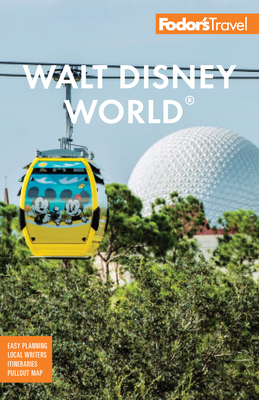 Fodor's Walt Disney World: With Universal and the Best of Orlando (Full-Color Travel Guide)