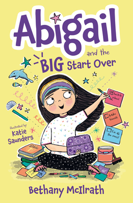 Abigail and the Big Start Over: Switch Schools. Make Friends. Fix All the Mess! Cover Image