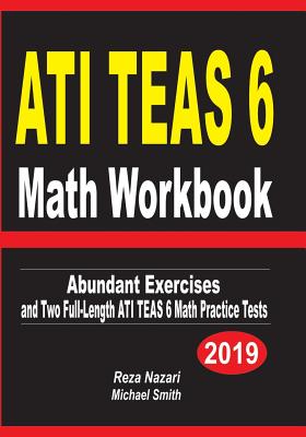 ATI TEAS 6 Math Workbook: Abundant Exercises and Two Full-Length ATI TEAS 6 Math Practice Tests Cover Image