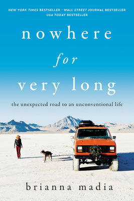 Nowhere for Very Long: The Unexpected Road to an Unconventional Life Cover Image