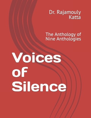 Voices of Silence: The Anthology of Nine Anthologies By Rajamouly Katta Cover Image
