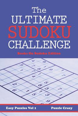 The Ultimate Sodoku Challenge, Vol.1 By Puzzle Crazy Cover Image