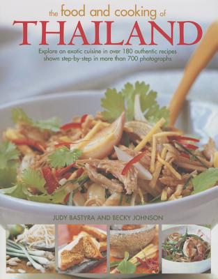The Food and Cooking of Thailand: Explore an Exotic Cuisine in Over 180 Authentic Recipes Shown Step-By-Step in More Than 700 Photographs Cover Image