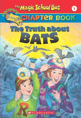 The Magic School Bus Science Chapter Book #1: The Truth About Bats: Truth About Bats