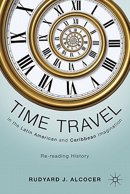 Time Travel in the Latin American and Caribbean Imagination: Re-Reading History Cover Image